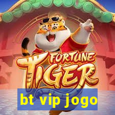 bt vip jogo