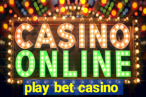 play bet casino