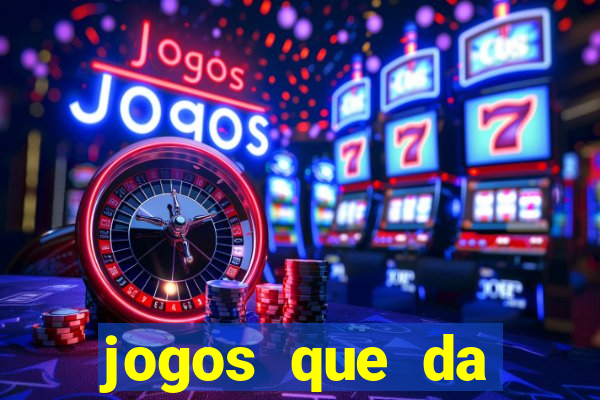 jogos que da dinheiro sem depositar