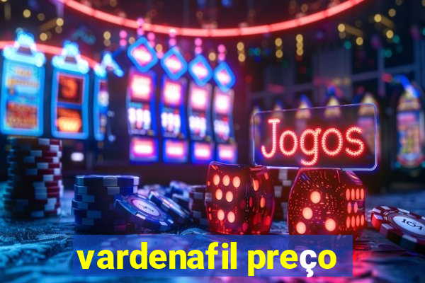 vardenafil preço