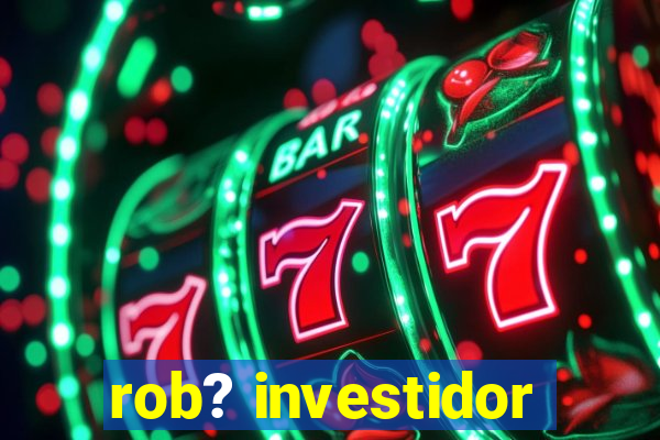 rob? investidor