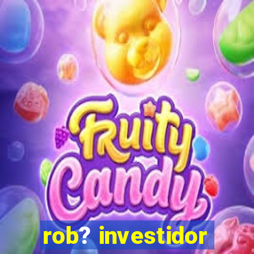 rob? investidor