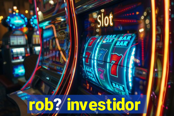 rob? investidor