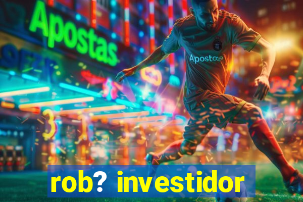 rob? investidor