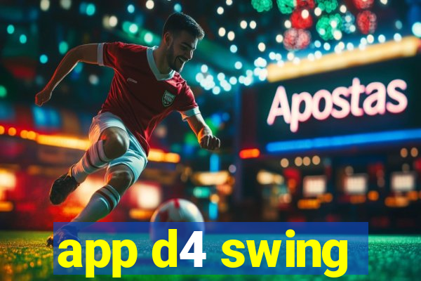 app d4 swing