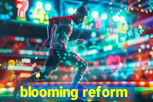 blooming reform