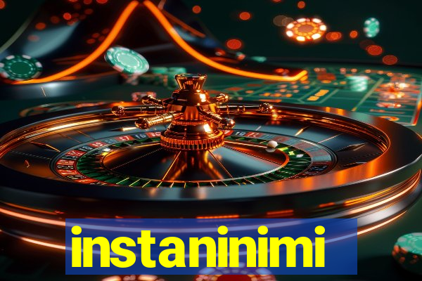 instaninimi