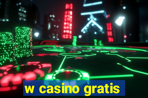 w casino gratis