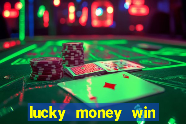 lucky money win real money