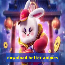 download better animes