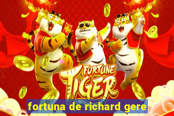 fortuna de richard gere