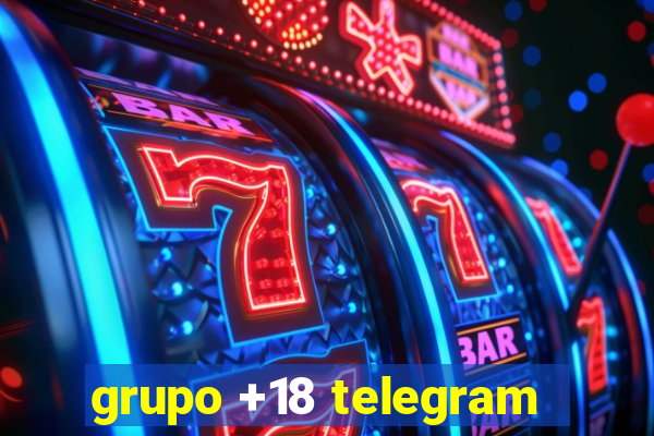 grupo +18 telegram