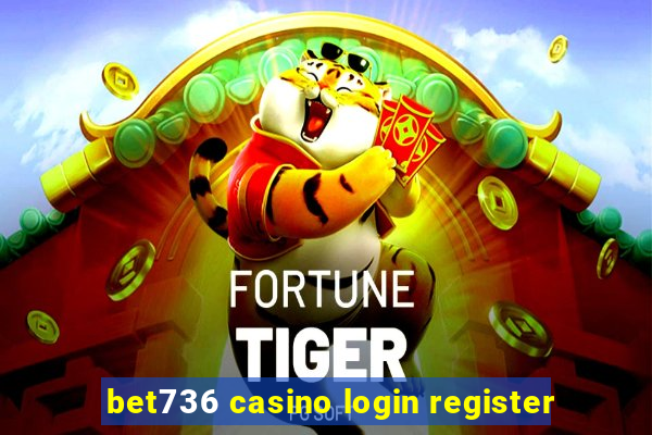 bet736 casino login register