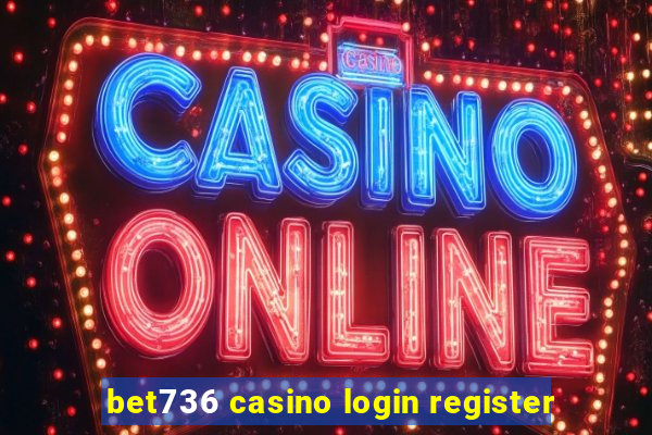 bet736 casino login register