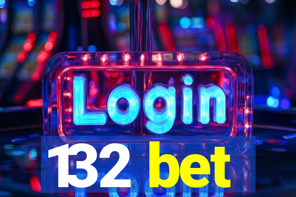 132 bet