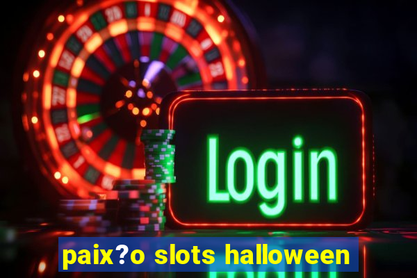 paix?o slots halloween