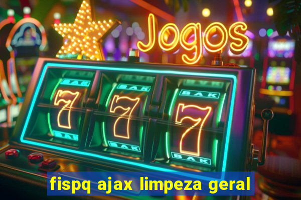 fispq ajax limpeza geral