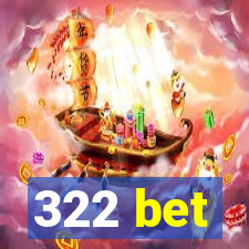 322 bet