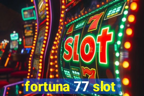 fortuna 77 slot