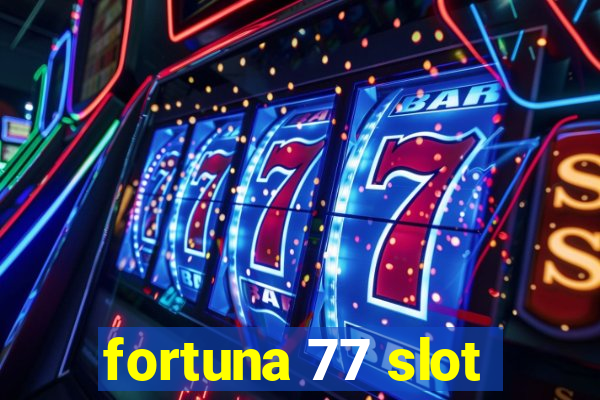 fortuna 77 slot