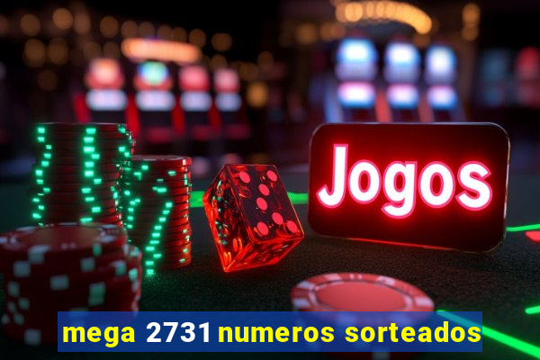 mega 2731 numeros sorteados