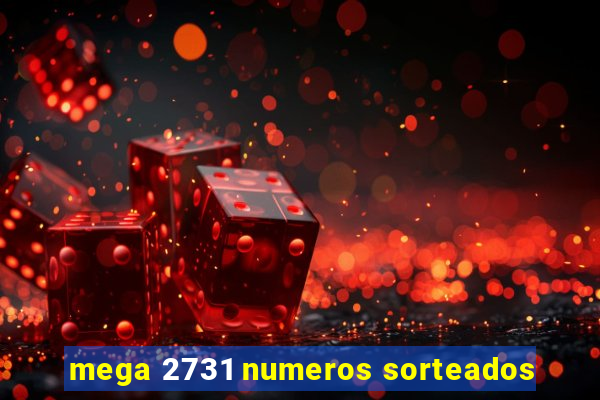 mega 2731 numeros sorteados