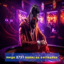 mega 2731 numeros sorteados