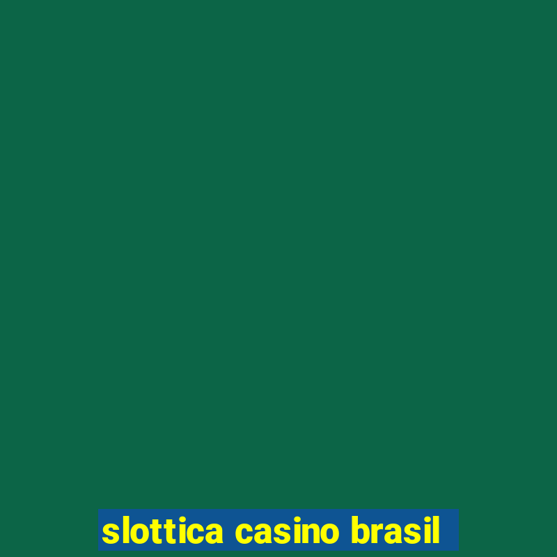 slottica casino brasil