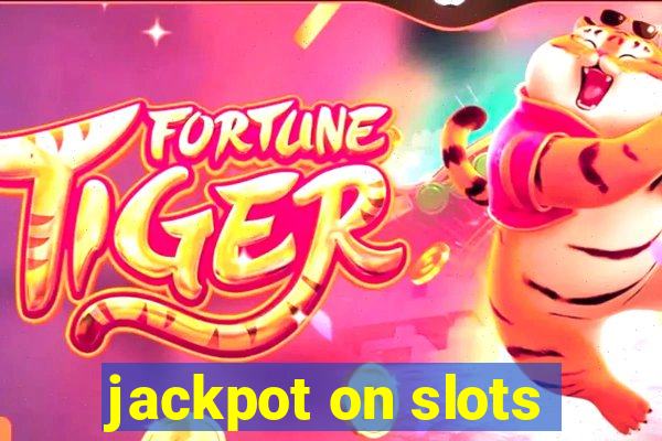 jackpot on slots