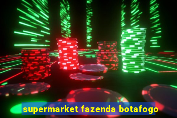 supermarket fazenda botafogo