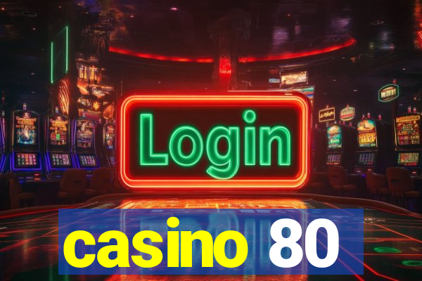 casino 80