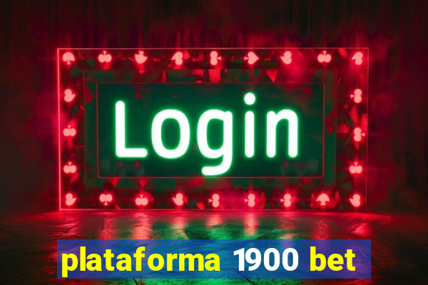 plataforma 1900 bet