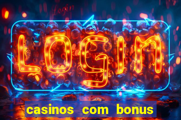 casinos com bonus de registro