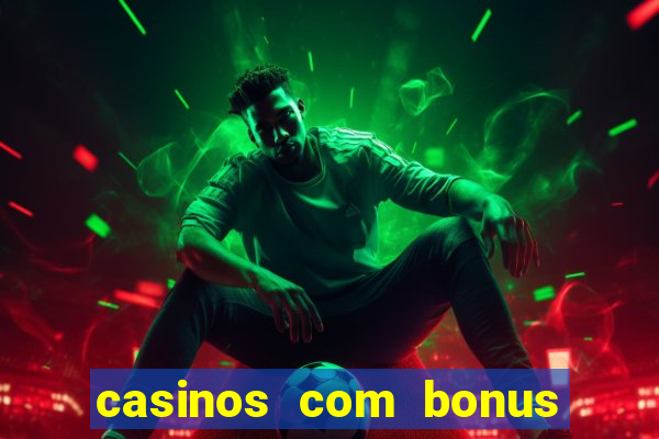 casinos com bonus de registro