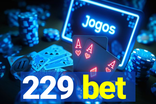 229 bet