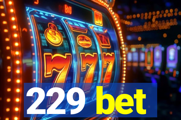 229 bet