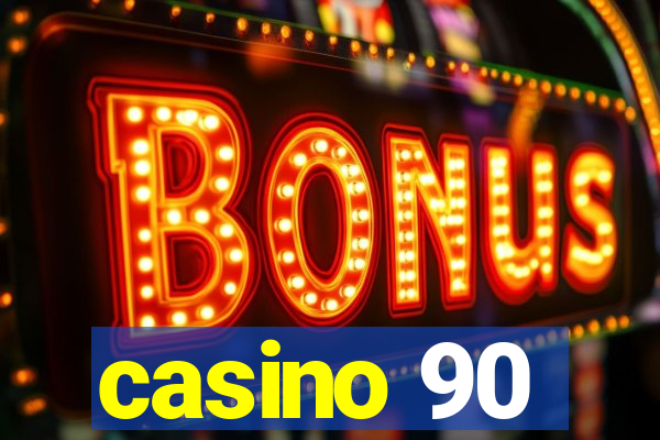 casino 90