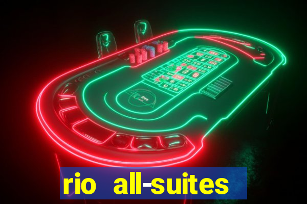 rio all-suites hotel and casino