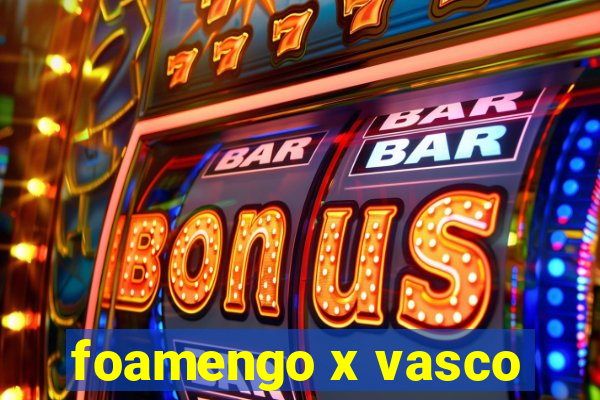 foamengo x vasco