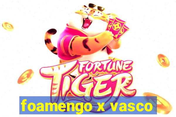 foamengo x vasco