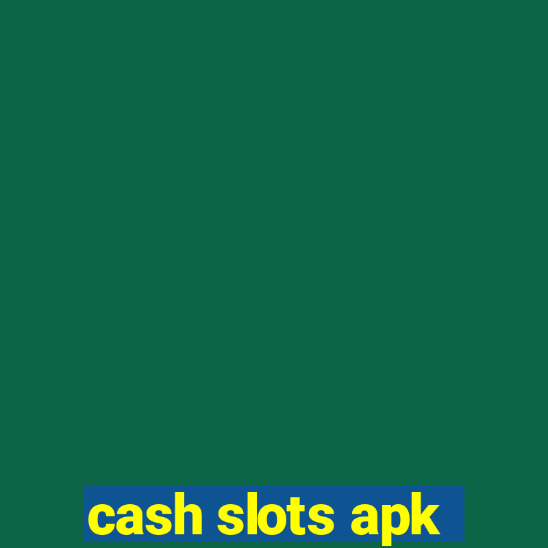 cash slots apk