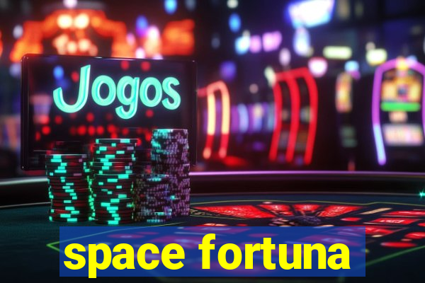 space fortuna