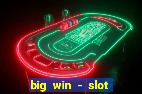 big win - slot casino online