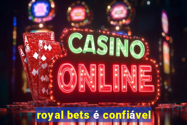 royal bets é confiável