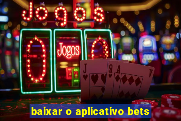 baixar o aplicativo bets