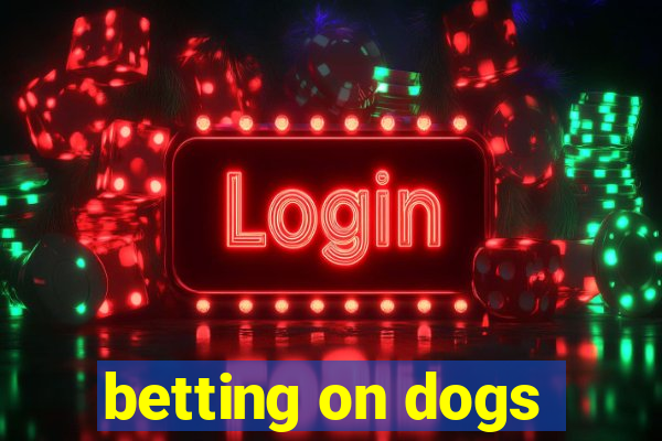 betting on dogs