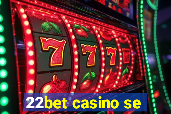 22bet casino se