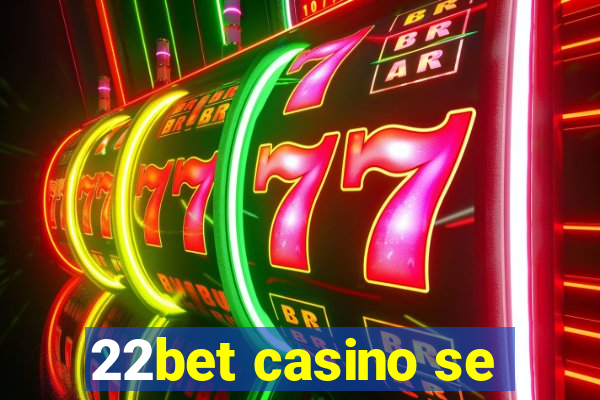 22bet casino se