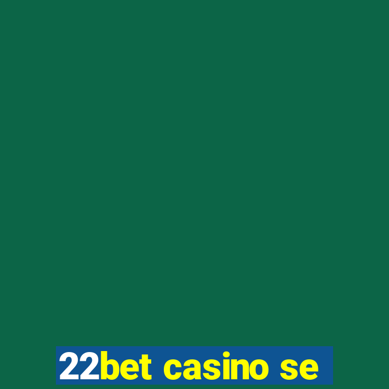 22bet casino se