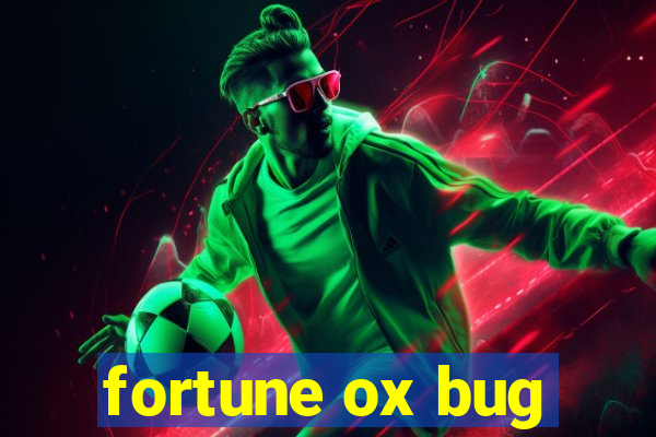 fortune ox bug